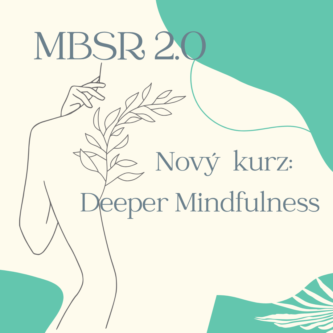 NOVINKA 2026: Kurz Deeper Mindfulness - UTORKY 10. 2. 2026 -  31. 3. 2026 vždy od 18,00 - 20,00 